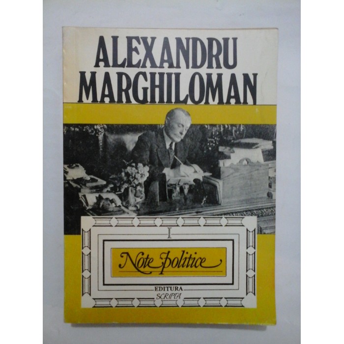Note politice - volumul 1 - Alexandru Marghiloman 